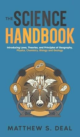 the science handbook introducing laws theories and principles of geography physics chemistry biology and