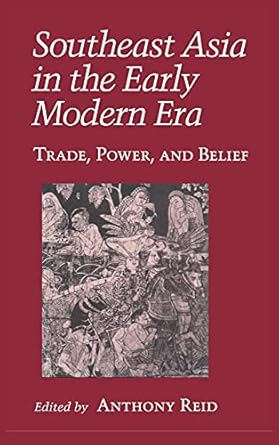 southeast asia in the early modern era trade power and belief 1st edition anthony j s reid 0801428483,