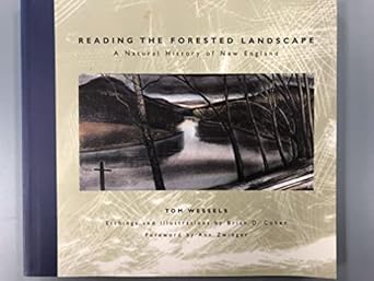 reading the forested landscape a natural history of new england 1st edition tom wessels ,brian d cohen ,ann h