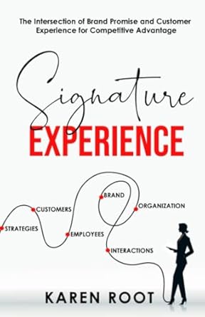 signature experience the intersection of brand promise and customer experience for competitive advantage 1st