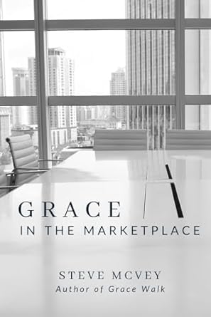 grace in the marketplace 1st edition steve mcvey 1961180251, 978-1961180253