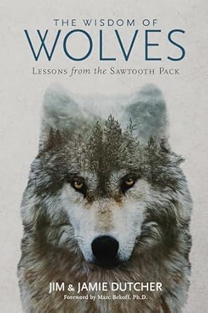 wisdom of wolves the lessons from the sawtooth pack 1st edition jim dutcher 1426218869, 978-1426218866