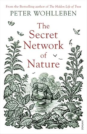 the secret network of nature the delicate balance of all living things 1st edition peter wohlleben