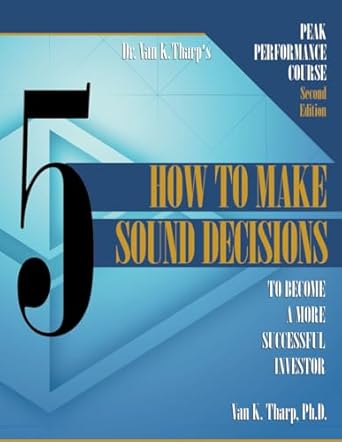 volume 5 how to make sound decisions peak performance course for traders and investors 1st edition dr van k