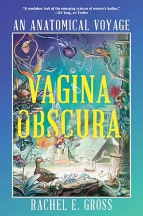 vagina obscura an anatomical voyage 1st edition rachel e gross 1324050535, 978-1324050537
