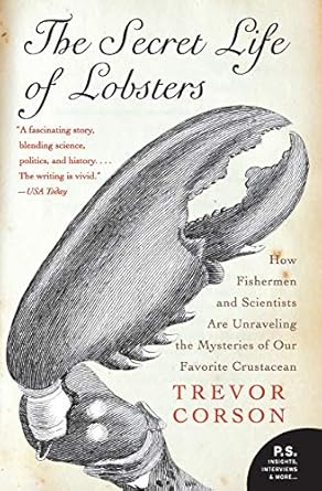the secret life of lobsters how fishermen and scientists are unraveling the mysteries of our favorite