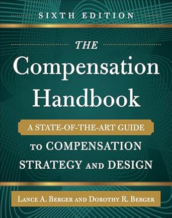 the compensation handbook   a state of the art guide to compensation strategy and design 6th edition lance
