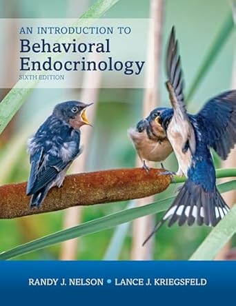 an introduction to behavioral endocrinology 6th edition randy j nelson ,lance j kriegsfeld 0197542751,