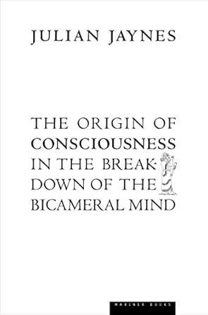 the origin of consciousness in the breakdown of the bicameral mind 31578th edition julian jaynes 0618057072,
