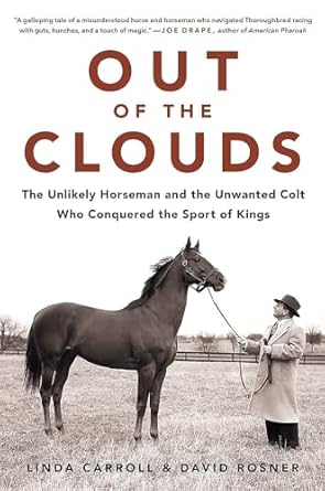out of the clouds the unlikely horseman and the unwanted colt who conquered the sport of kings 1st edition