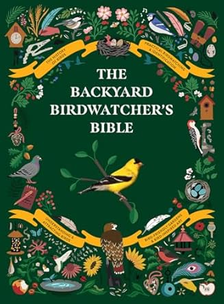 the backyard birdwatchers bible birds behaviors habitats identification art and other home crafts 1st edition