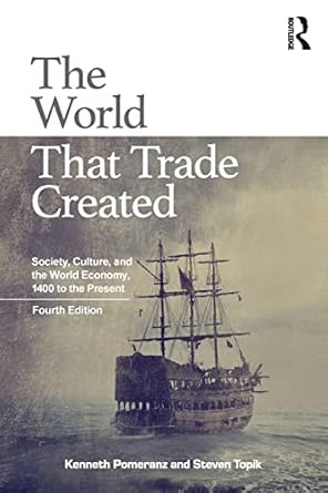 the world that trade created 4th edition kenneth pomeranz ,steven topik 1138680745, 978-1138680746