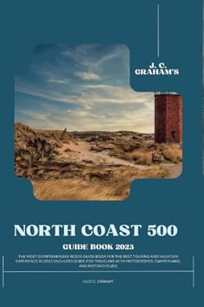 j c grahams north coast 500 guide book 2023 the most comprehensive nc500 guide for the best touring and