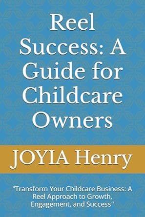 reel success a guide for childcare owners transform your childcare business a reel approach to growth