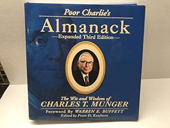 poor charlies almanack the wit and wisdom of charles t munger expanded 3rd edition peter d kaufman ,ed wexler