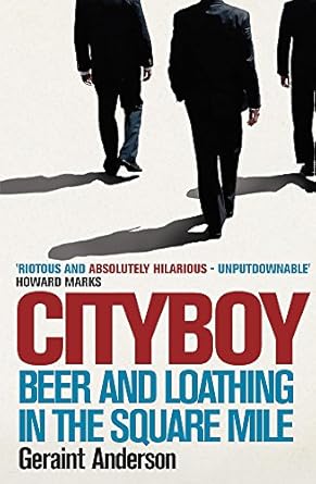 cityboy beer and loathing in the square mile 1st edition geraint anderson 0755346165, 978-0755346165