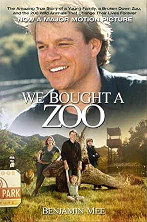 we bought a zoo the amazing true story of a young family a broken down zoo and the 200 wild animals that