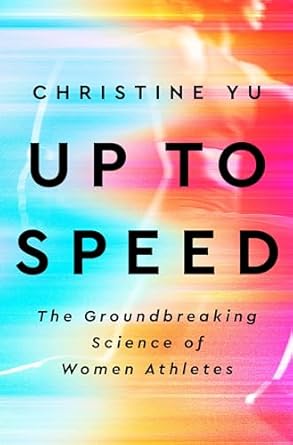 up to speed the groundbreaking science of women athletes 1st edition christine yu 0593332393, 978-0593332399
