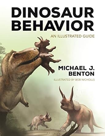 dinosaur behavior an illustrated guide 1st edition michael j benton obe frse ,bob nicholls 0691244294,