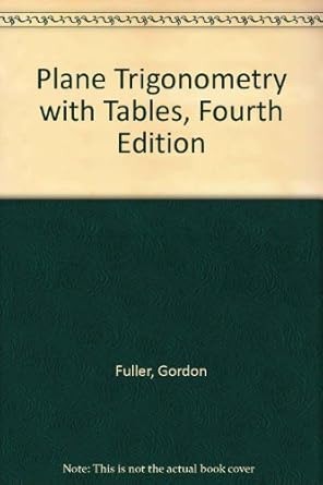 plane trigonometry with tables 4th edition gordon fuller b001owlea8