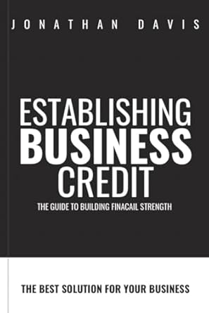 establishing business credit the guide to building financial strength 1st edition jonathan davis b0crq775pb,