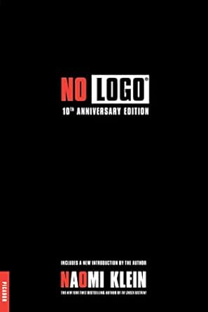 no logo 10th   with a new introduction by the author anniversary edition naomi klein 0312429274,