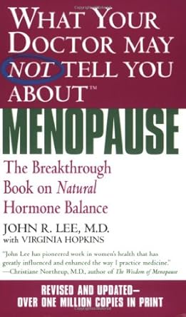what your doctor may not tell you about menopause the breakthrough book on natural hormone balance revised