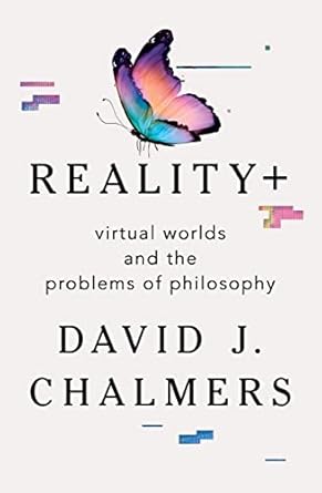reality+ virtual worlds and the problems of philosophy 1st edition david j chalmers 0393635805, 978-0393635805