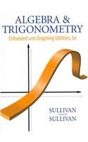 algebra and trigonometry enhanced with graphing utilities 5th edition michael sullivan 0321747259,