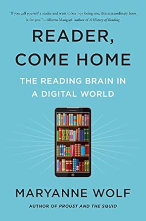 reader come home the reading brain in a digital world 1st edition maryanne wolf 0062388770, 978-0062388773