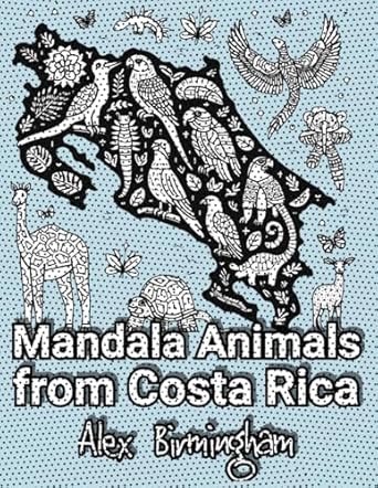 mandala animals from costa rica a coloring journey through the rainforest 1st edition alex birmingham