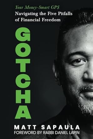 gotcha your money smart gps navigating the five pitfalls of financial freedom 1st edition matt sapaula