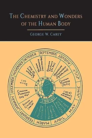 the chemistry and wonders of the human body 1st edition george w carey 1614275122, 978-1614275121