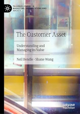 the customer asset understanding and managing its value 1st edition neil bendle ,shane wang 3031474201,