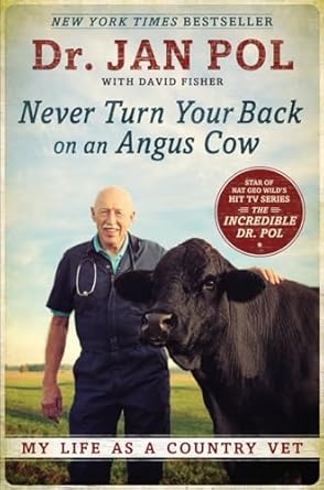 never turn your back on an angus cow my life as a country vet 1st edition dr jan pol ,david fisher