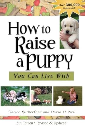 how to raise a puppy you can live with 1st edition clarice rutherford ,david h neil 1617812447, 978-1617812446