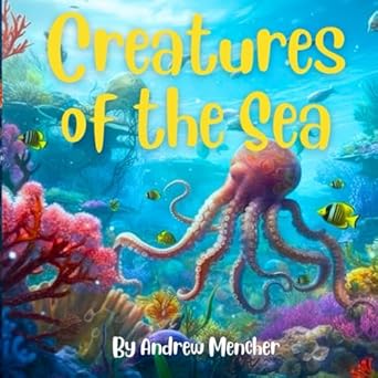 creatures of the sea 1st edition andrew mencher b0cnlvb93b, 979-8864916155