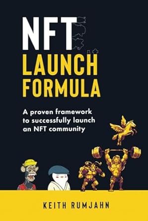 nft launch formula a proven framework to successfully launch an nft community 1st edition mr keith rumjahn