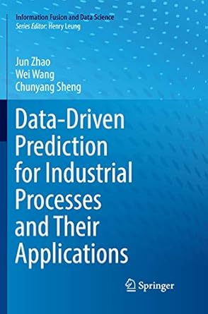data driven prediction for industrial processes and their applications 1st edition jun zhao ,wei wang