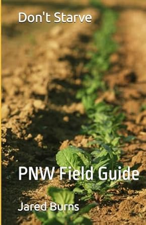 dont starve pnw field guide 1st edition jared d burns b0cp1dwx7z, 979-8869811325