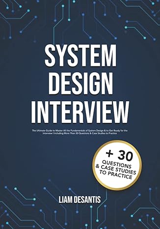 system design interview the ultimate guide to master all the fundamentals of system design and to get ready