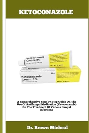 ketoconazole a comprehensive step by step guide on the use of antifungal medication on the treatment of