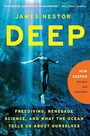 deep freediving renegade science and what the ocean tells us about ourselves 1st edition james nestor