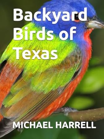 backyard birds of texas 1st edition michael harrell b0cqmhdfz2, 979-8872274391