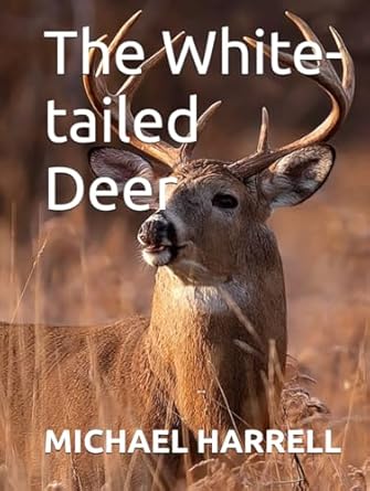 the white tailed deer 1st edition michael harrell b0cs6p9z9y, 979-8875842252