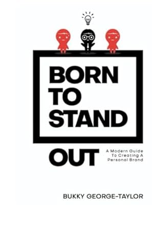 born to standout a modern guide to creating a personal brand 1st edition bukky george taylor b0csmtkxz8,