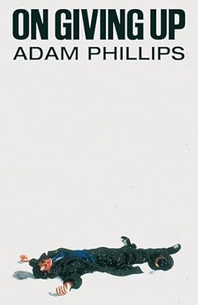 on giving up 1st edition adam phillips 0374614148, 978-0374614140
