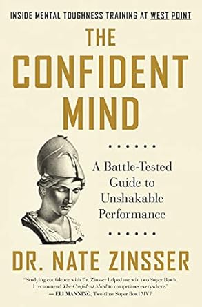 the confident mind a battle tested guide to unshakable performance 1st edition dr nate zinsser 0063014831,