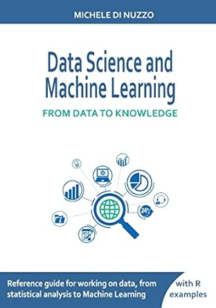 data science and machine learning from data to knowledge 1st edition michele di nuzzo 1471736768,
