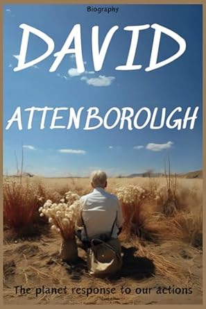 david attenborough biography the planet response to our actions 1st edition scott allen b0cnwdvzq1,
